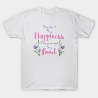 You can't buy happiness T-Shirt